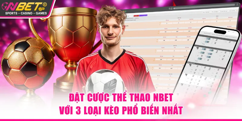 Đặt cược thể thao NBET với 3 loại kèo phổ biến nhất