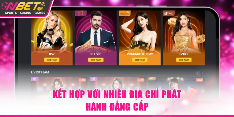 Kết hợp với nhiều địa chỉ phát hành đẳng cấp