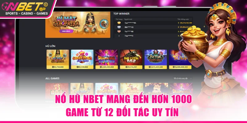 Nổ hũ NBET mang đến hơn 1000 game từ 12 đối tác uy tín 