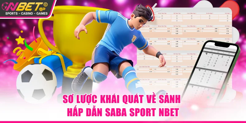 Sơ lược khái quát về sảnh hấp dẫn Saba Sport NBET