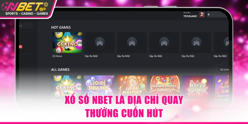 Xổ số NBET là địa chỉ quay thưởng cuốn hút